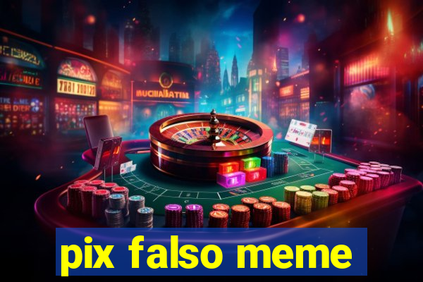 pix falso meme